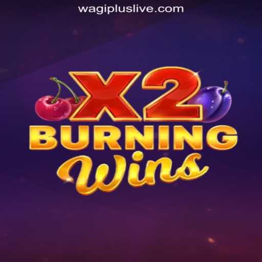 Experience Thrills with BurningWinsX2 at WAGIPLUS Online Casino Philippines